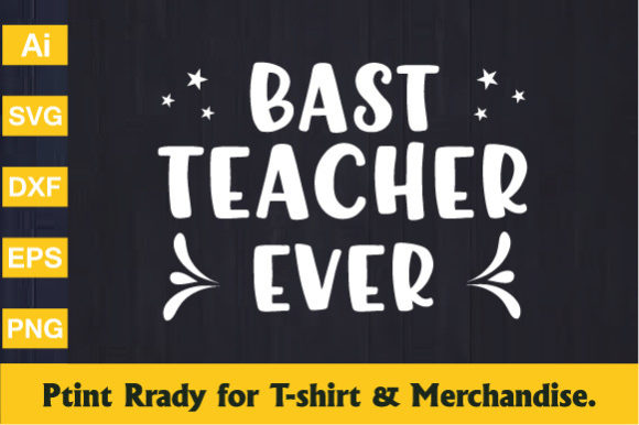 Best Teacher Ever - A Perfect T-shirt Design